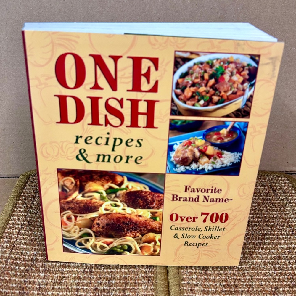 ONE DISH recipes & more Over 700 Casserole, Skillet, Slow Cooker Recipe Cookbook